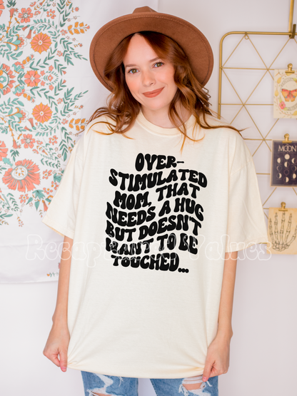 Overstimulated Mom That Needs a Hug but Doesn't Want to be Touched - Exclusive T-Shirt Design with Neurospicy Mom's in Mind - Recaptured Values